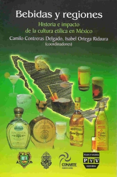 Bebidas y regiones. Historia e impacto de la cultura etílica en México
